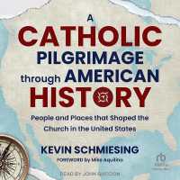 A Catholic Pilgrimage through American History : People and Places That Shaped the Church in the United States