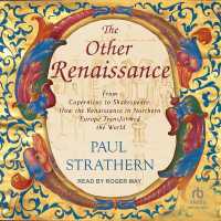 The Other Renaissance : From Copernicus to Shakespeare: How the Renaissance in Northern Europe Transformed the World