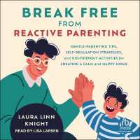 Break Free from Reactive Parenting : Gentle-Parenting Tips, Self-Regulation Strategies, and Kid-Friendly Activities for Creating a Calm and Happy Home