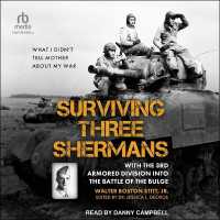 Surviving Three Shermans : With the 3rd Armored Division into the Battle of the Bulge: What I Didn't Tell Mother about My War