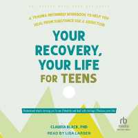 Your Recovery, Your Life for Teens : A Trauma-Informed Workbook to Help You Heal from Substance Use and Addiction