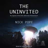 The Uninvited : An Exposé of the Alien Abduction Phenomenon