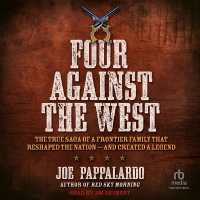 Four against the West : The True Saga of a Frontier Family That Reshaped the Nation - and Created a Legend