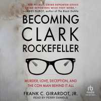 Becoming Clark Rockefeller : Murder, Love, Deception, and the Con Man Behind It All