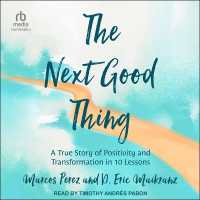 The Next Good Thing : A True Story of Positivity and Transformation in 10 Lessons