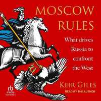 Moscow Rules : What Drives Russia to Confront the West