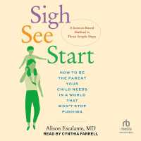Sigh, See, Start : How to Be the Parent Your Child Needs in a World That Won't Stop Pushing--a Science-Based Method in Three Simple Steps