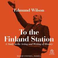 To the Finland Station : A Study in the Acting and Writing of History