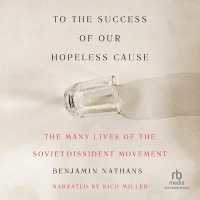 To the Success of Our Hopeless Cause : The Many Lives of the Soviet Dissident Movement