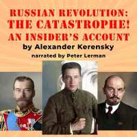 The Russian Revolution: The Catastrophe! : An Insider's Account