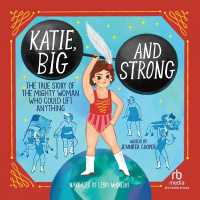 Katie, Big and Strong : The True Story of a Mighty Woman Who Could Lift Anything
