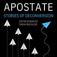 Apostate : Stories of Deconversion