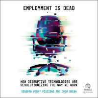 Employment Is Dead : How Disruptive Technologies Are Revolutionizing the Way We Work