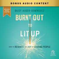 Burnt Out to Lit Up : How to Reignite the Joy of Leading People