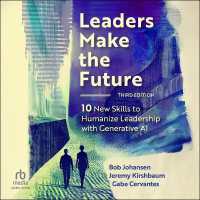 Leaders Make the Future, Third Edition : Ten New Skills to Humanize Leadership with Generative AI