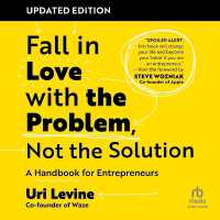 Fall in Love with the Problem, Not the Solution, Updated Edition : A Handbook for Entrepreneurs