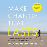 Make Change That Lasts : 9 Simple Ways to Break Free from the Habits That Hold You Back