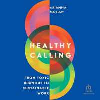 Healthy Calling : From Toxic Burnout to Sustainable Work