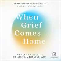 When Grief Comes Home : A Gentle Guide for Living through Loss While Supporting Your Child