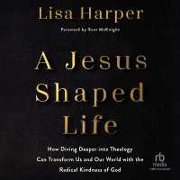 A Jesus-Shaped Life : How Diving Deeper into Theology Can Transform Us and Our World with the Radical Kindness of God