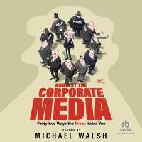 Against the Corporate Media : Forty-Two Ways the Press Hates You