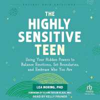 The Highly Sensitive Teen : Using Your Hidden Powers to Balance Emotions, Set Boundaries, and Embrace Who You Are