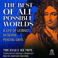 The Best of All Possible Worlds : A Life of Leibniz in Seven Pivotal Days