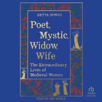 Poet, Mystic, Widow, Wife : The Extraordinary Lives of Medieval Women