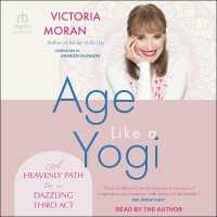 Age Like a Yogi : A Heavenly Path to a Dazzling Third ACT