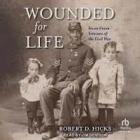 Wounded for Life : Seven Union Veterans of the Civil War