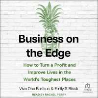 Business on the Edge : How to Turn a Profit and Improve Lives in the World's Toughest Places