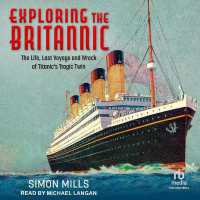 Exploring the Britannic : The Life, Last Voyage and Wreck of Titanic's Tragic Twin