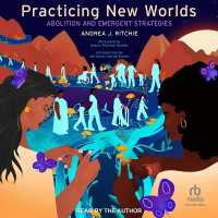 Practicing New Worlds : Abolition and Emergent Strategies