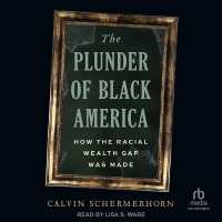 The Plunder of Black America : How the Racial Wealth Gap Was Made