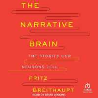 The Narrative Brain : The Stories Our Neurons Tell