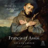Francis of Assisi : The Life of a Restless Saint