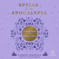 Spells for the Apocalypse : Practical Magic for Turbulent Times