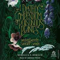 A Deathly Compendium of Poisonous Plants : Wicked Weeds and Sinister Seeds