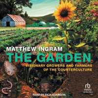 The Garden : Visionary Growers and Farmers of the Counterculture