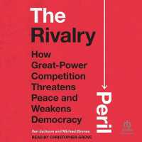 The Rivalry Peril : How Great-Power Competition Threatens Peace and Weakens Democracy