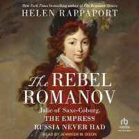 The Rebel Romanov : Julie of Saxe-Coburg, the Empress Russia Never Had