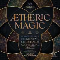 ÆTheric Magic : A Complete System of Elemental, Celestial & Alchemical Magic