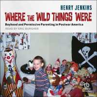 Where the Wild Things Were : Boyhood and Permissive Parenting in Postwar America