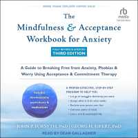 The Mindfulness and Acceptance Workbook for Anxiety, Fully Revised & Updated Third Edition : A Guide to Breaking Free from Anxiety, Phobias, and Worry Using Acceptance and Commitment Therapy