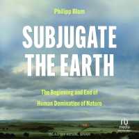 Subjugate the Earth : The Beginning and End of Human Mastery over Nature