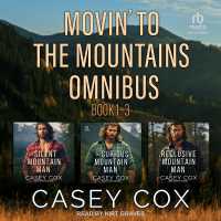 Movin' to the Mountains Omnibus : The Silent Mountain Man, the Curious Mountain Man, and the Reclusive Mountain Man