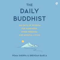 The Daily Buddhist : 366 Days of Wisdom for Happiness, Inner Freedom, and Mindful Living