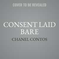 Consent Laid Bare : Sex, Entitlement, and the Distortion of Desire