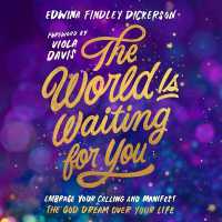 The World Is Waiting for You : Embrace Your Calling and Manifest the God Dream over Your Life
