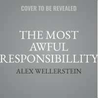 The Most Awful Responsibillity : Truman and the Secret Struggle for Control of the Atomic Age